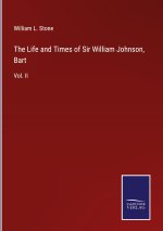 Life and Times of Sir William Johnson, Bart