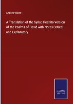 Translation of the Syriac Peshito Version of the Psalms of David with Notes Critical and Explanatory