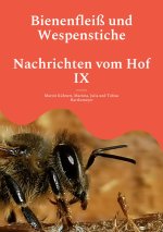 Bienenfleiss und Wespenstiche - Nachrichten vom Hof IX