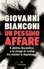 pessimo affare. Il delitto Borsellino e le stragi di mafia tra misteri e depistaggi