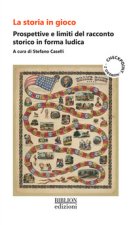 storia in gioco. Prospettive e limiti del racconto storico in forma ludica