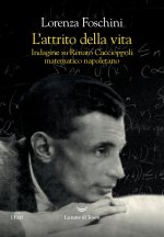 attrito della vita. Indagine su Renato Caccioppoli matematico napoletano