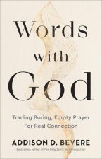 Words with God - Trading Boring, Empty Prayer for Real Connection