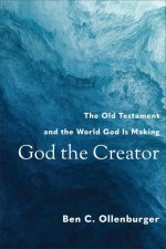 God the Creator - The Old Testament and the World God Is Making