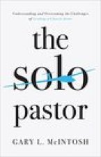 Solo Pastor - Understanding and Overcoming the Challenges of Leading a Church Alone