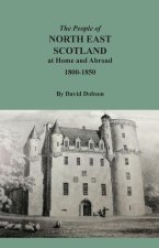 People of North East Scotland at Home and Abroad, 1800-1850