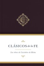 Clásicos de la Fe: Obras Selectas de Casiodoro de Reina