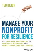 Managing Your Nonprofit for Resilience - Use Lean Risk Management to Improve Performance and Increase Employee Engagement