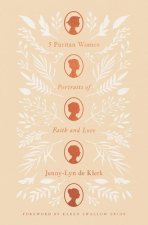 5 Puritan Women: Portraits of Faith and Love