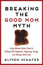 Breaking the Good Mom Myth