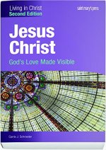 Jesus Christ:: God's Love Made Visible (Second Edition) Student Text