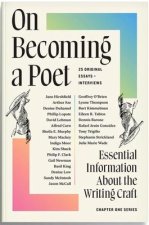 On Becoming a Poet: Essential Information about the Writing Craft: 25 Original Essays + Interviews