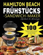 Hamilton Beach Frühstücks - Sandwich - Maker Kochbuch für Einsteiger