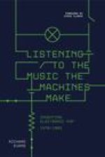 Listening to the Music the Machines Make