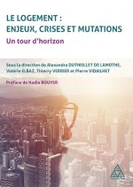 LE LOGEMENT - ENJEUX, CRISES ET MUTATIONS