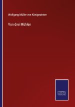 Von drei Muhlen