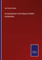 Introduction to the Study of Gothic Architecture