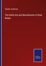 Useful Arts and Manufactures of Great Britain