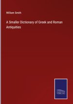Smaller Dictionary of Greek and Roman Antiquities