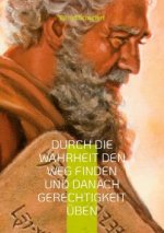 Durch die Wahrheit den Weg finden und danach Gerechtigkeit uben