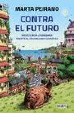 Contra El Futuro. Resistencia Ciudadana Frente Al Feudalismo Climático / Against the Future. Citizen Resistance in the Face of Climate Feudalism