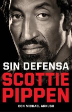 Sin Defensa. Las Explosivas Memorias de Scottie Pippen / Unguarded
