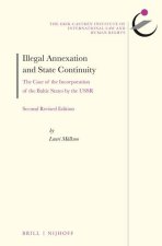 Illegal Annexation and State Continuity: The Case of the Incorporation of the Baltic States by the Ussr. Second Revised Edition