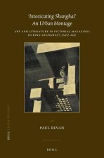 'Intoxicating Shanghai' - An Urban Montage: Art and Literature in Pictorial Magazines During Shanghai's Jazz Age