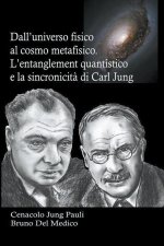Dall'universo fisico al cosmo metafisico. L'entanglement quantistico e la sincronicita di Carl Jung