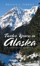Twelve Years in Alaska