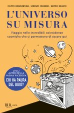 universo su misura. Viaggio nelle incredibili coincidenze cosmiche che ci permettono di essere qui