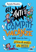 anticompiti delle vacanze. Le 100 cose da fare prima di andare alle medie