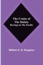 Cruise of the Dainty; Rovings in the Pacific