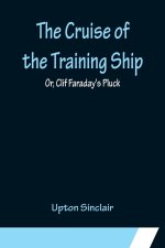 Cruise of the Training Ship; Or, Clif Faraday's Pluck