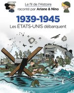 Le fil de l'Histoire raconté par Ariane & Nino - 1939-1945 - Les Etats-Unis débarquent