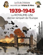 Le fil de l'Histoire raconté par Ariane & Nino - 1939-1945 - Le Royaume-Uni dernier rempart de l'Eur