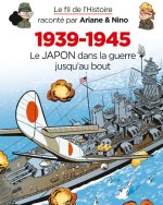 Le fil de l'Histoire raconté par Ariane & Nino - 1939-1945 - Le Japon dans la guerre jusqu'au bout