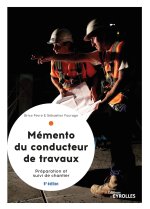 Le mémento du conducteur de travaux, 6° édition