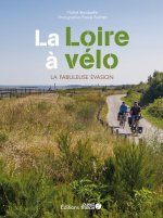 La Loire à vélo - La fabuleuse évasion