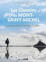 Les Chemins du Mont-Saint-Michel - 10 parcours vers la Merveille de l'