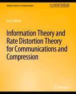 Information Theory and Rate Distortion Theory for Communications and Compression