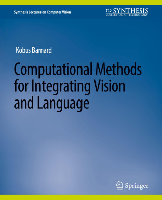 Computational Methods for Integrating Vision and Language
