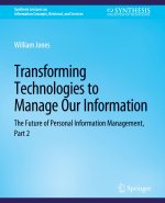 Transforming Technologies to Manage Our Information