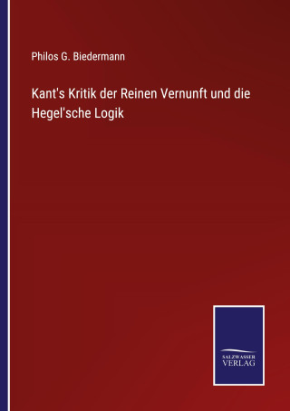 Kant's Kritik der Reinen Vernunft und die Hegel'sche Logik