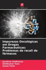 Impurezas Oncológicas em Drogas Farmac?uticas: Problemas de recall de fármacos