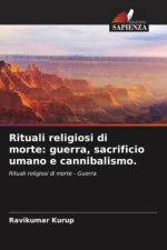 Rituali religiosi di morte: guerra, sacrificio umano e cannibalismo.
