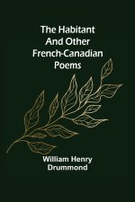 Habitant and Other French-Canadian Poems