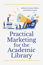 Practical Marketing for the Academic Library