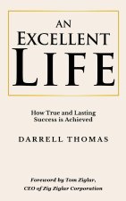 An Excellent Life: How True and Lasting Success is Achieved