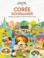 Corée gourmande. Voyage culinaire au pays du matin calme